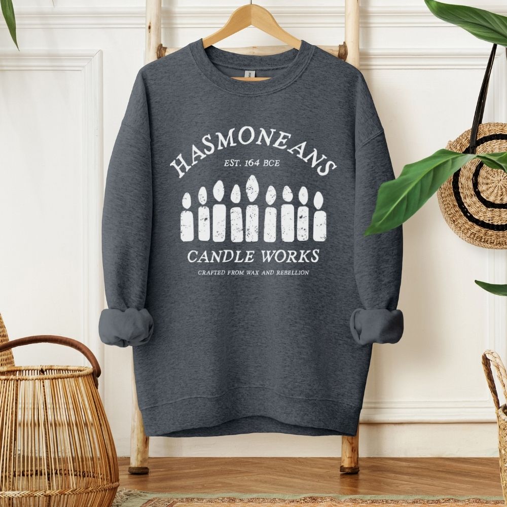 Hasmoneans Candle Works | Hanukkah Humor Sweatshirt