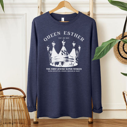 Queen Esther | Purim Humor Long Sleeve Tee
