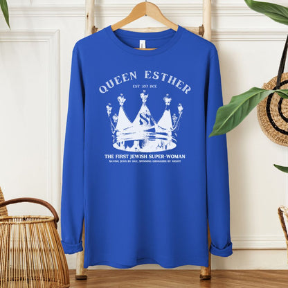 Queen Esther | Purim Humor Long Sleeve Tee
